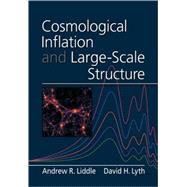 Cosmological Inflation and Large-Scale Structure by Andrew R. Liddle , David H. Lyth, 9780521575980