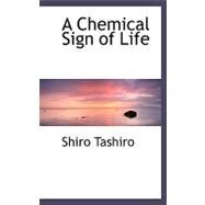 A Chemical Sign of Life by Tashiro, Shiro, 9780554485980