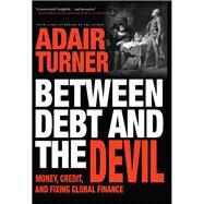 Between Debt and the Devil by Turner, Adair, 9780691175980