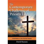 The Contemporary Challenge of Priestly Life: A Meditation on the Paschal Paradox by Ranson, David, 9780809145980