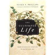 The Cultivated Life by Phillips, Susan S.; Peterson, Eugene H., 9780830835980