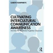 Cultivating Intercultural Communication Awareness by Gareth Humphreys, 9781032865980