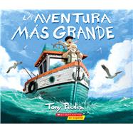La aventura mas grande / The Greatest Adventure by Piedra, Tony, 9781338565980