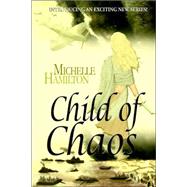 Child of Chaos by Hamilton, Michelle, 9781411655980