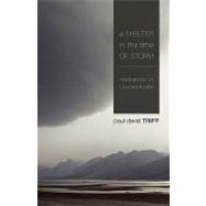 A Shelter in the Time of Storm: Meditations on God and Trouble by Tripp, Paul David, 9781433505980