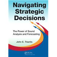 Navigating Strategic Decisions by Triantis, John E., 9781466585980