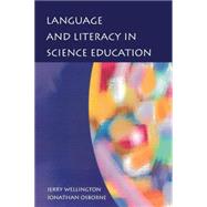 Language and Literacy in Science Education by Wellington, Jerry; Osborne, Jonathan, 9780335205981