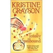 Totally Spellbound by Grayson, Kristine, 9780821775981