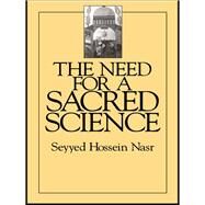 The Need For a Sacred Science by Nasr,Seyyed Hossein, 9781138405981