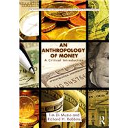 An Anthropology of Money: A Critical Introduction by Di Muzio; Tim, 9781138645981