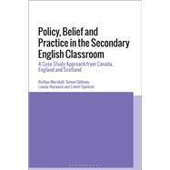 Policy, Belief and Practice in the Secondary English Classroom by Marshall, Bethan; Gibbons, Simon; Hayward, Louise; Spencer, Ernest, 9781350025981