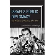 Israel's Public Diplomacy The Problems of Hasbara, 1966-1975 by Cummings, Jonathan, 9781442265981