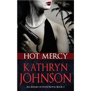 Hot Mercy by Johnson, Kathryn, 9781502345981
