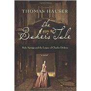 The Baker's Tale Ruby Spriggs and the Legacy of Charles Dickens by Hauser, Thomas, 9781619025981