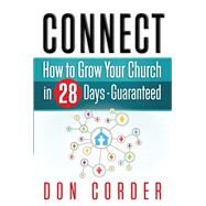 Connect How to Grow Your Church in 28 Days Guaranteed by Corder, Don, 9781732885981