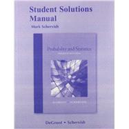 Student Solutions Manual for Probability and Statistics by DeGroot, Morris H.; Schervish, Mark J., 9780321715982