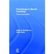 Psychology in Sports Coaching: Theory and Practice by Nicholls; Adam R., 9780415625982
