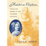 Handel As Orpheus by Harris, Ellen T., 9780674015982