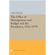 The Office of Management and Budget and the Presidency 1921-1979 by Berman, Larry, 9780691605982
