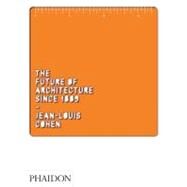 The Future of Architecture Since 1889 by Cohen, Jean-Louis; Elliott, Nicholas, 9780714845982