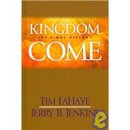 Kingdom Come by LaHaye, Tim, 9780786295982