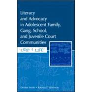 Literacy and Advocacy in Adolescent Family, Gang, School, and Juvenile Court Communities: Crip 4 Life by Smith, Debra; Whitmore, Kathryn F., 9780805855982