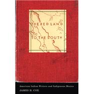 The Red Land to the South by Cox, James H., 9780816675982