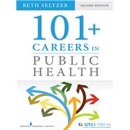 101+ Careers in Public Health by Seltzer, Beth, 9780826195982
