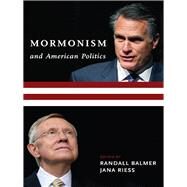 Mormonism and American Politics by Balmer, Randall; Riess, Jana, 9780231165983