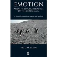 Emotion and the Psychodynamics of the Cerebellum by Levin, Fred M., 9780367105983