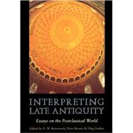 Interpreting Late Antiquity by Bowersock, G. W.; Brown, Peter Robert Lamont; Grabar, Oleg; Caseau, Beatrice (CON), 9780674005983