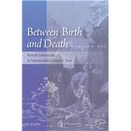 Between Birth and Death by King, Michelle T., 9780804785983
