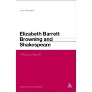 Elizabeth Barrett Browning and Shakespeare 'This is Living Art' by Billington, Josie, 9780826495983