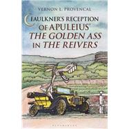 Faulkners Reception of Apuleius the Golden Ass in the Reivers by Provencal, Vernon L., 9781350005983