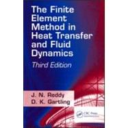 The Finite Element Method in Heat Transfer and Fluid Dynamics, Third Edition by Reddy; J. N., 9781420085983