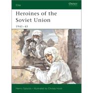 Heroines of the Soviet Union 194145 by Sakaida, Henry; Hook, Christa, 9781841765983