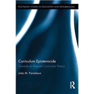 Curriculum Epistemicide by Paraskeva, Joo M., 9780367195984