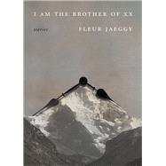 I Am the Brother of XX by Jaeggy, Fleur; Alhadeff, Gini, 9780811225984