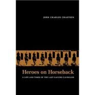 Heroes on Horseback by Chasteen, John Charles, 9780826315984
