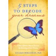 5 Steps to Decode Your Dreams by Holloway, Gillian, 9781402255984