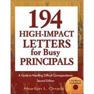194 High-Impact Letters for Busy Principals : A Guide to Handling Difficult Correspondence by Marilyn L. Grady, 9781412915984
