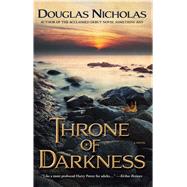 Throne of Darkness A Novel by Nicholas, Douglas, 9781476755984