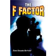 The F Factor by Bertrand, Diane Gonzales, 9781558855984