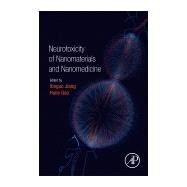 Neurotoxicity of Nanomaterials and Nanomedicine by Jiang, Xinguo, 9780128045985
