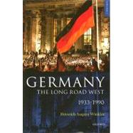 Germany: The Long Road West Volume 2: 1933-1990 by Winkler, H.A.; Sager, Alexander, 9780199265985
