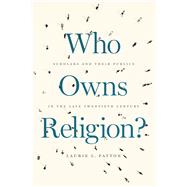 Who Owns Religion? by Patton, Laurie L., 9780226675985