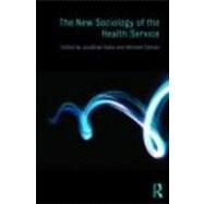 The New Sociology of the Health Service by Gabe; Jonathan, 9780415455985
