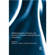 Addressing Issues of Access and Fairness in Education Through Dynamic Assessment by Poehner; Matthew E., 9780415835985