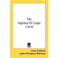 The Algebra Of Logic by Couturat, Louis, 9780548595985