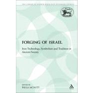 The Forging of Israel Iron Technology, Symbolism and Tradition in Ancient Society by McNutt, Paula, 9780567305985